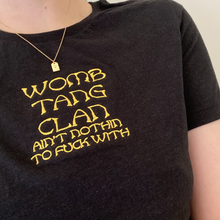 Load image into Gallery viewer, Womb Tang Clan ain't nothin to fuck with tees