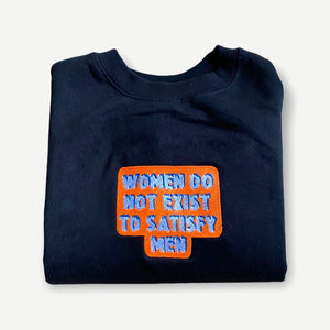 Women Do Not Exist To Satisfy Men Crewneck