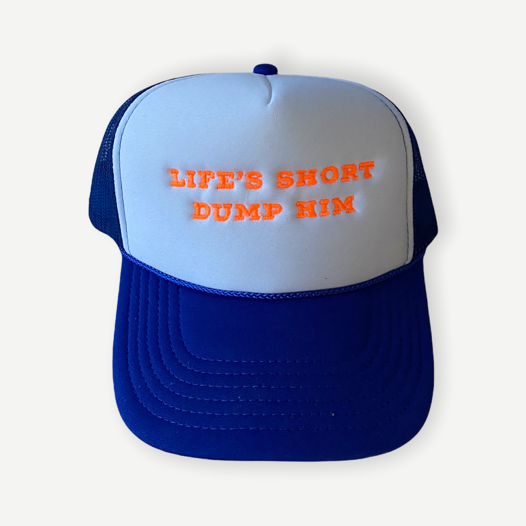 Life's Short Dump Him Hat - Blue