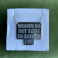Load image into Gallery viewer, Women do not exist to satisfy men necklace
