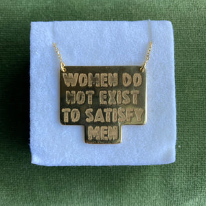 Women do not exist to satisfy men necklace